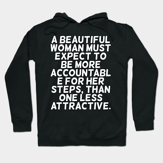 A beautiful woman must expect to be more accountable Hoodie by zoomade